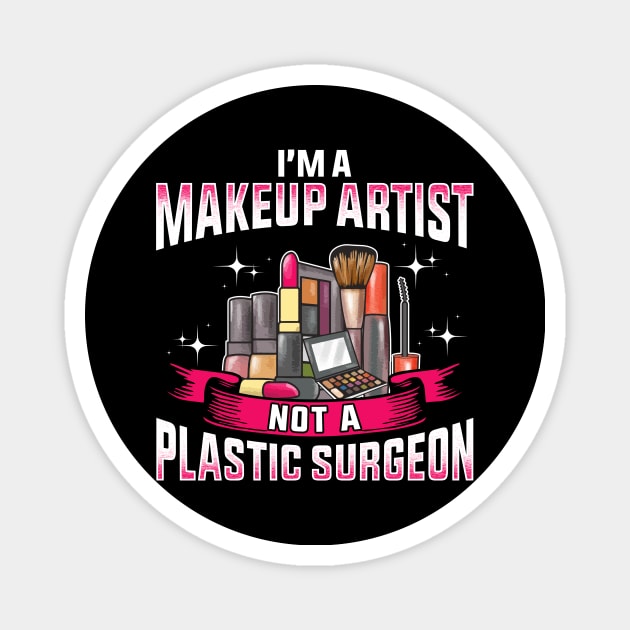 Funny I'm a Makeup Artist Not a Plastic Surgeon Magnet by theperfectpresents